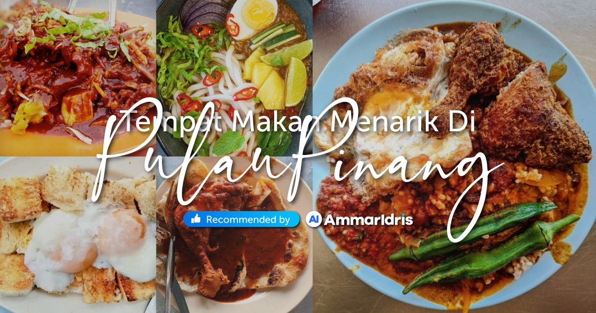 Tempat Makan Menarik Di Pulau Pinang Yang Patut Hangpa Pi